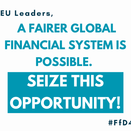 EU Leaders, a fairer global financial system is possible. Seize this opportunity!